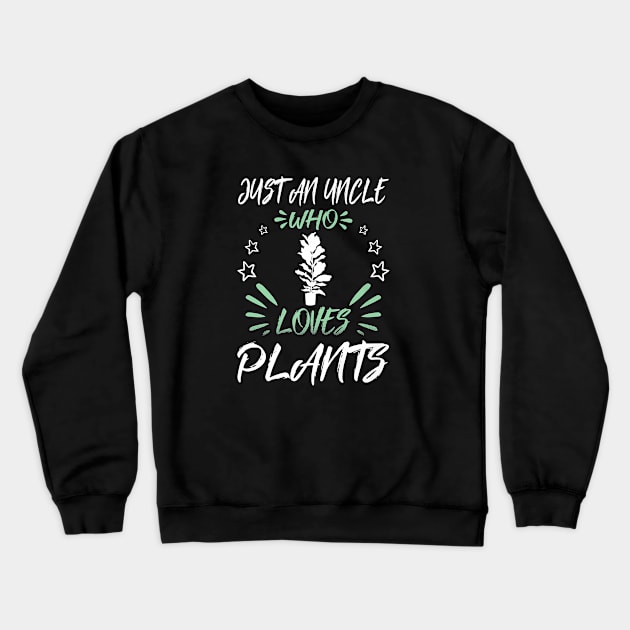 Just An Uncle Who Loves Plants Crewneck Sweatshirt by Rojio